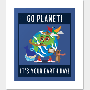 go planet it's your earth day Posters and Art